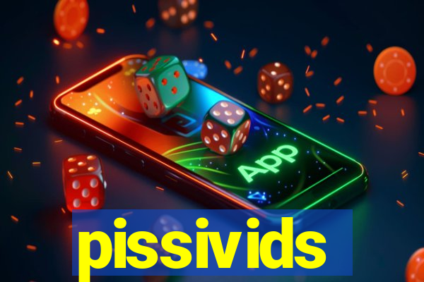 pissivids