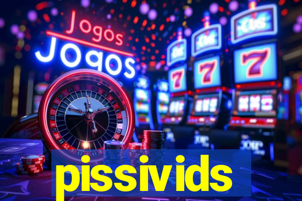 pissivids