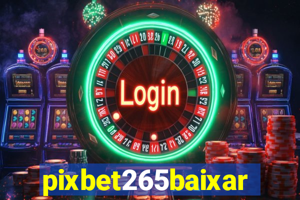 pixbet265baixar