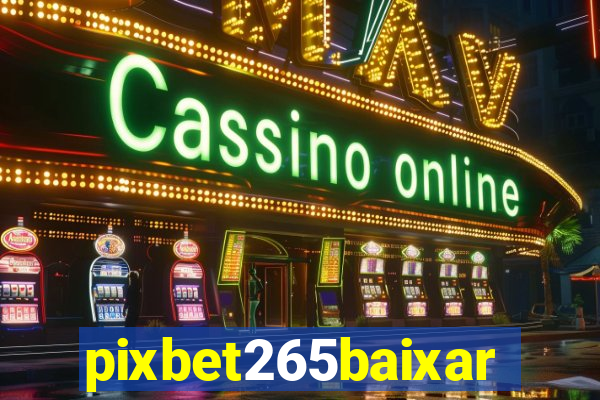 pixbet265baixar