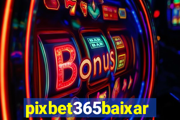 pixbet365baixar