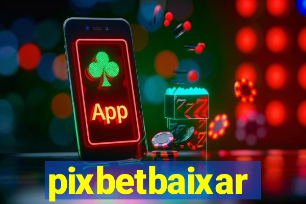 pixbetbaixar