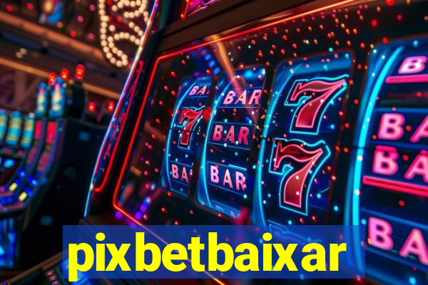pixbetbaixar