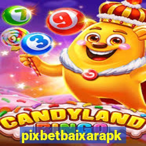 pixbetbaixarapk