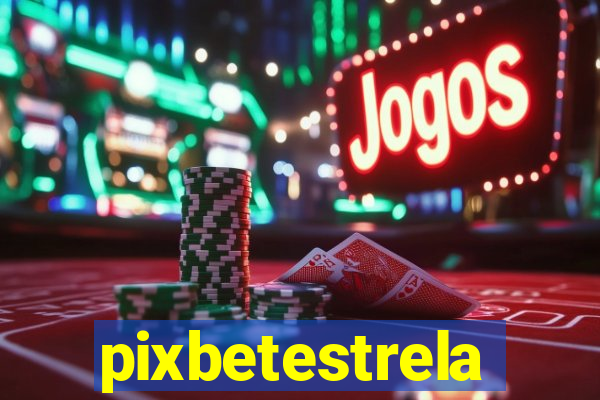 pixbetestrela
