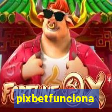 pixbetfunciona