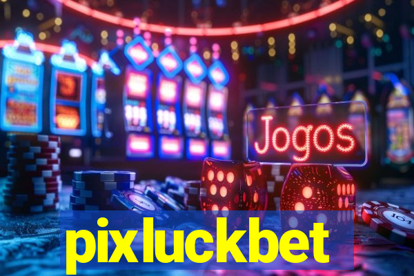 pixluckbet