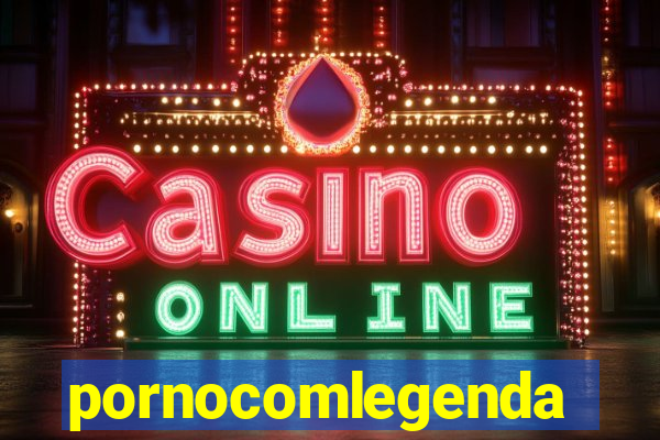 pornocomlegenda