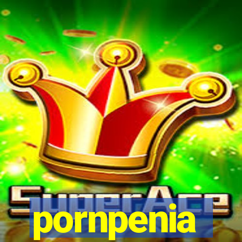 pornpenia