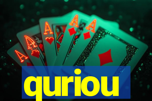quriou