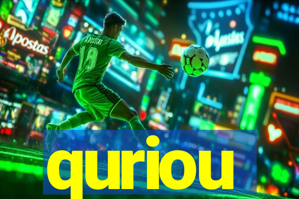 quriou