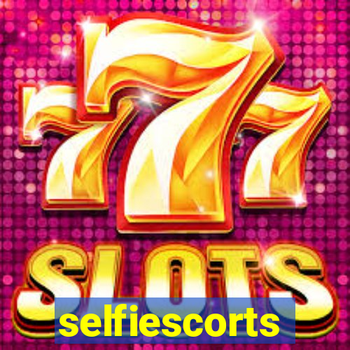 selfiescorts