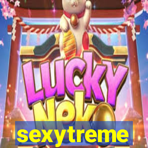 sexytreme