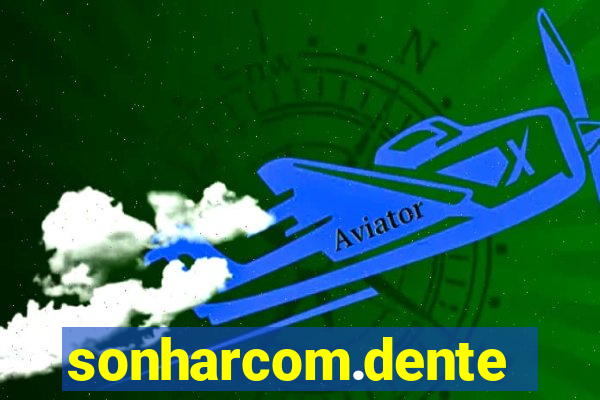 sonharcom.dente