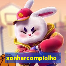 sonharcompiolho