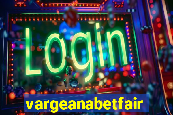 vargeanabetfair