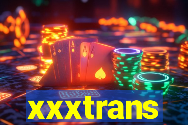 xxxtrans