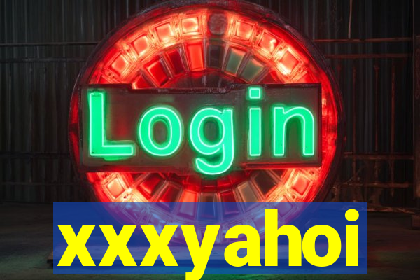 xxxyahoi