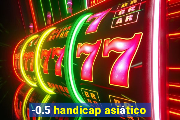-0.5 handicap asiático