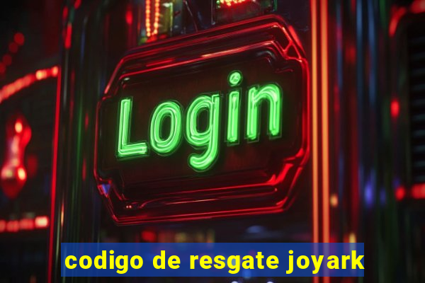 codigo de resgate joyark