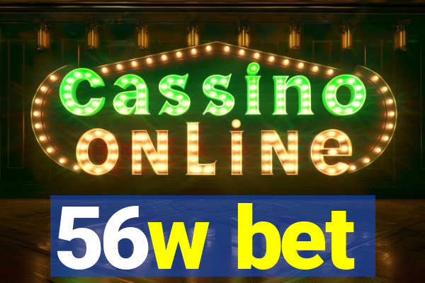 56w bet