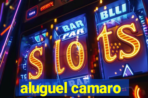 aluguel camaro