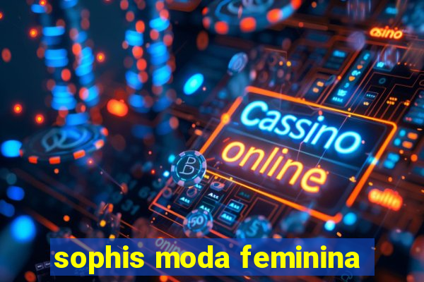 sophis moda feminina
