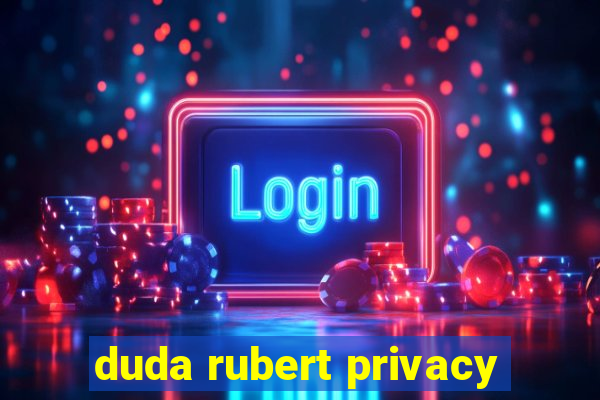 duda rubert privacy