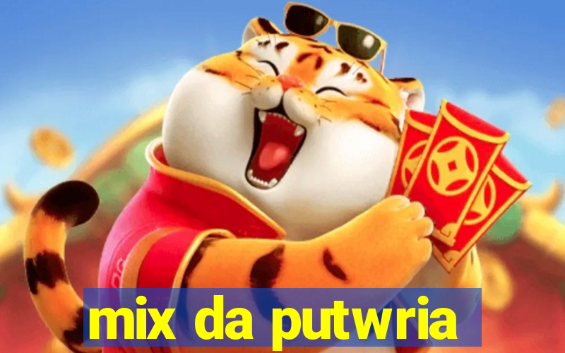 mix da putwria