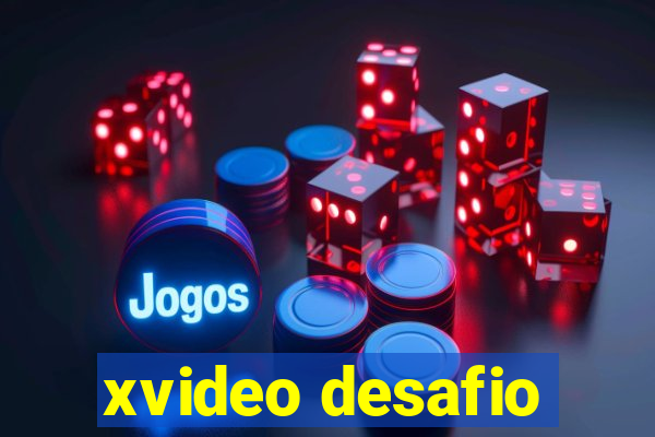 xvideo desafio