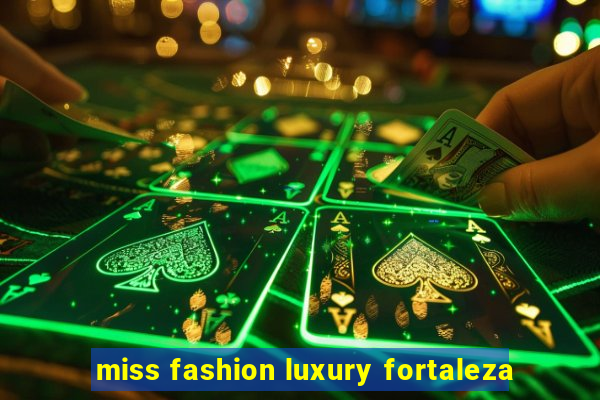 miss fashion luxury fortaleza