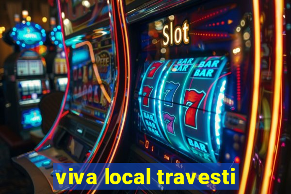 viva local travesti