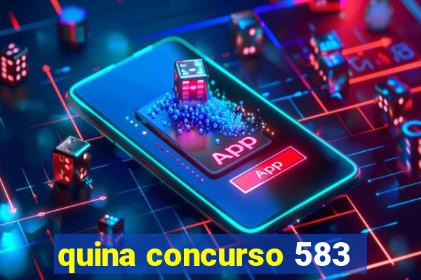 quina concurso 583