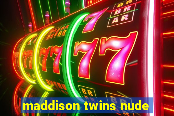 maddison twins nude