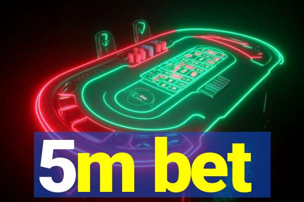 5m bet