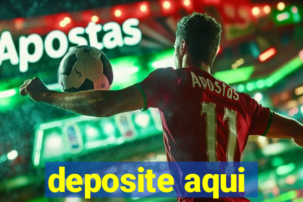 deposite aqui
