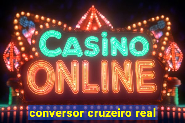 conversor cruzeiro real