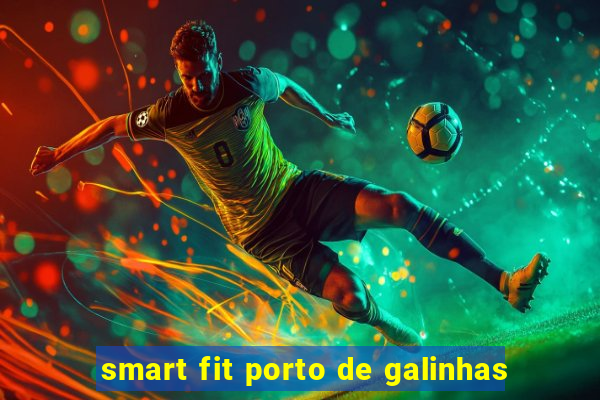 smart fit porto de galinhas