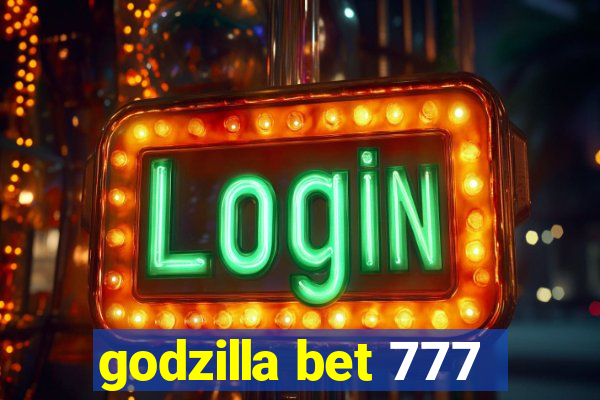 godzilla bet 777