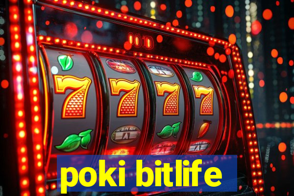 poki bitlife