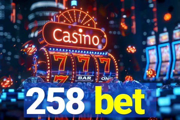 258 bet