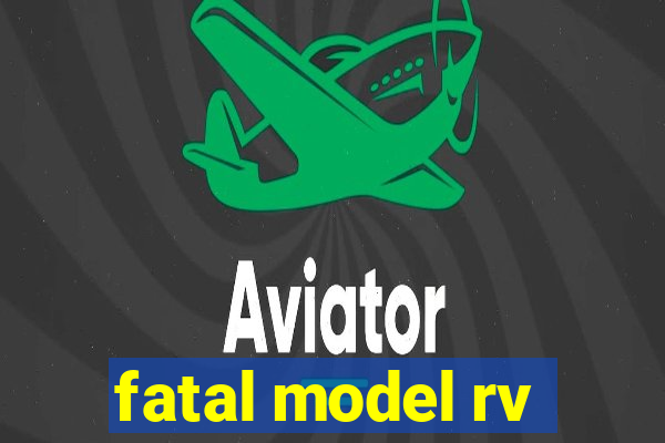 fatal model rv