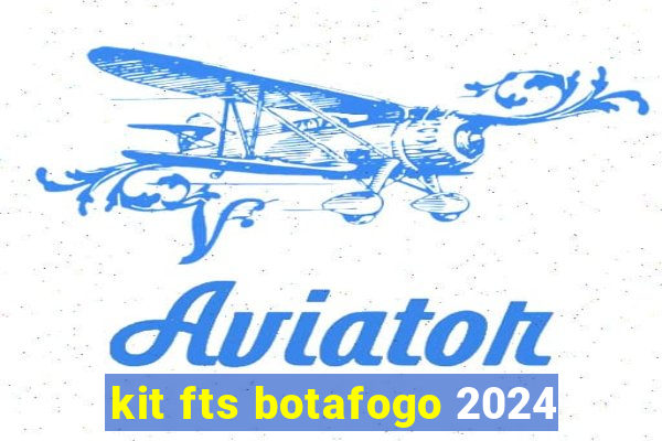 kit fts botafogo 2024