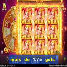 mais de 1.75 gols o que significa estrela bet