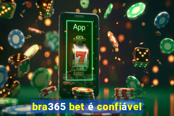 bra365 bet é confiável