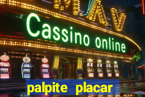 palpite placar exato de hoje