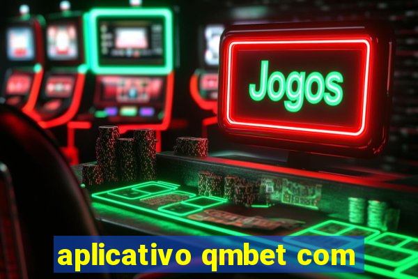 aplicativo qmbet com