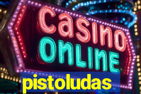 pistoludas