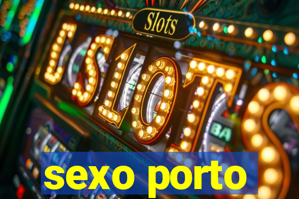 sexo porto