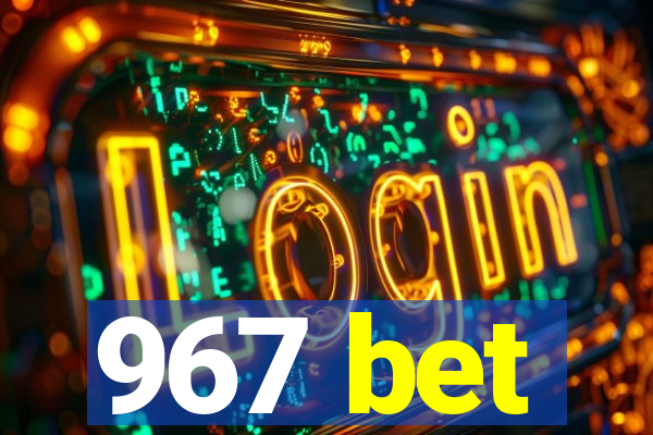 967 bet